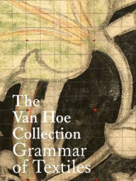 Title: The Van Hoe Collection: Grammar of Textiles, Author: Marc Van Hoe