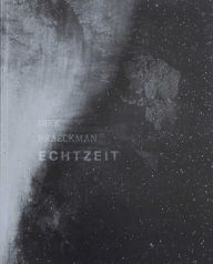 Title: ECHTZEIT: Dirk Braeckman, Author: Clément Cheroux