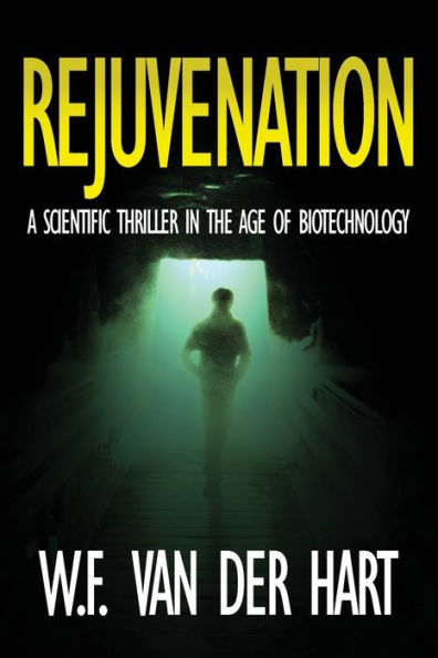 Rejuvenation: A Scientific Thriller the Age of Biotechnology