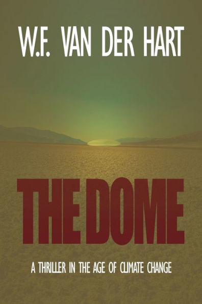 the Dome: A Thriller Age of Climate Change