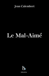 Title: Le Mal-Aimé, Author: Jean Calembert