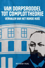 Van Dorpsroddel tot Complottheorie: Verhalen van het Ronde Huis