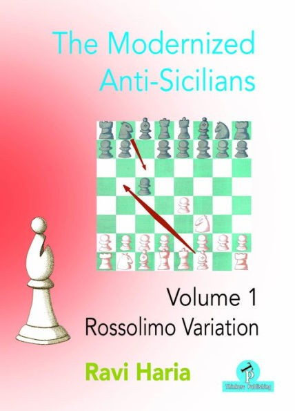 The Modernized Anti-Sicilians - Volume 1: Rossolimo Variation