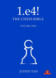 Title: 1.e4! The Chess Bible, Author: Tan