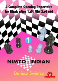 Title: A Complete Opening Repertoire for Black after 1.d4 Nf6 2.c4 e6! - Volume 1 - Nimzo-Indian, Author: Swiercz