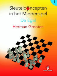 Title: Sleutelconcepten in het Middenspel - Volume 1 - De Egel, Author: Grooten