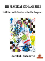 Kindle ebook kostenlos download The Practical Endgame Bible: Guidelines for the Fundamentals of the Endgame CHM ePub PDB