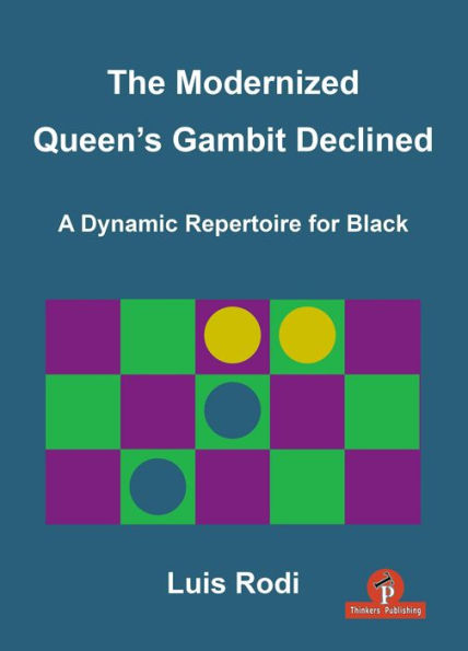 The Modernized Queen's Gambit Declined: A Dynamic Repertoire for Black