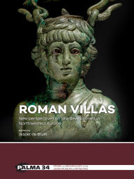Title: Roman villas: New perspectives on villa development in Northwestern Europe, Author: Jasper De Bruin