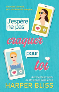 Title: J'espÃ¯Â¿Â½re ne pas craquer pour toi, Author: Harper Bliss