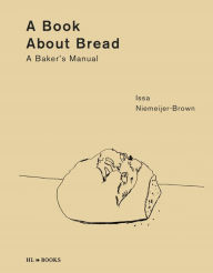 Epub downloads for ebooks A Book about Bread: A Baker's Manual by Issa Niemeijer-Brown 9789464710717 in English