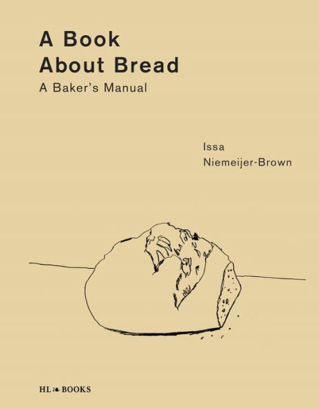 A Book about Bread: A Baker's Manual