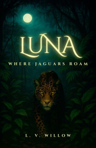 Free online book free download Where Jaguars Roam 9789464776515 English version by L V Willow