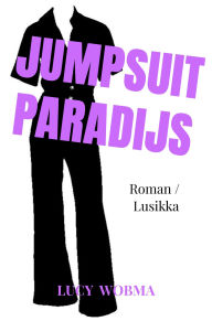 Title: Jumpsuitparadijs, Author: Lucy Wobma