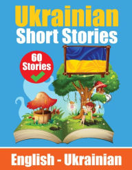 Title: Short Stories in Ukrainian English and Ukrainian Stories Side by Side: Learn the Ukrainian language Through Short Stories Ukrainian Made Easy Suitable for Children, Author: Auke de Haan