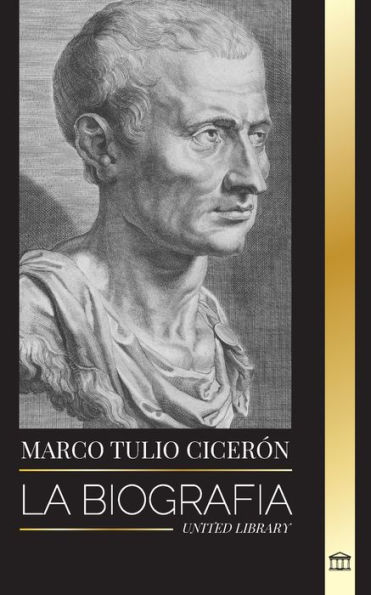 Marco Tulio Cicerï¿½n: La biografï¿½a de un filï¿½sofo romano que aconsejaba sobre la verdadera amistad y el envejecimiento en la Antigï¿½edad
