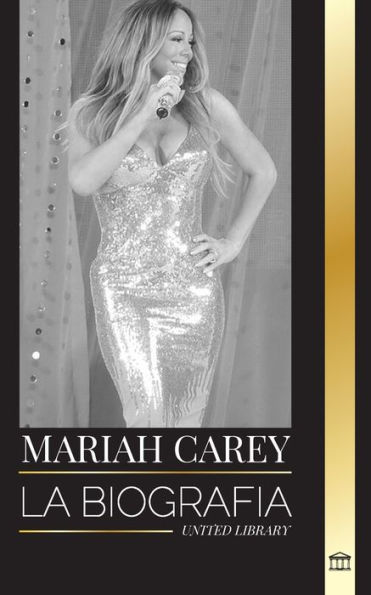 Mariah Carey: La biografÃ¯Â¿Â½a de la cantante 34 veces nominada al GRAMMY que cambiÃ¯Â¿Â½ la Navidad y vendiÃ¯Â¿Â½ 200 millones de discos