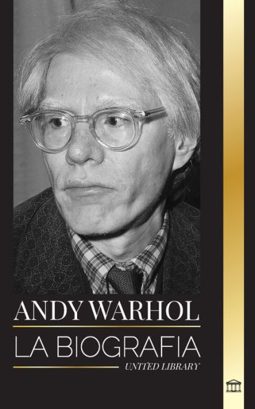 Andy Warhol: La biografía del líder del movimiento pop art, su filosofía, sus diarios y sus gatos