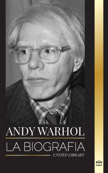 Barnes and Noble Andy Warhol: La biografía del líder del movimiento pop ...