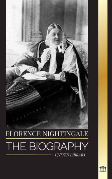 Florence Nightingale: The biography of the legendary British founder of modern nursing, her notes