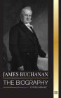 James Buchanan: The biography of the 15th president of the United States and his unpopular legacy