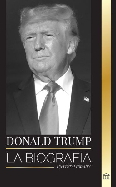Donald Trump: La biografÃ¯Â¿Â½a del Presidente multimillonario con confianza y su afÃ¯Â¿Â½n por gobernar AmÃ¯Â¿Â½rica