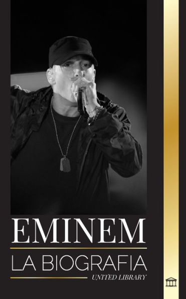 Eminem: La biografï¿½a del mayor rapero de todos los tiempos, su evoluciï¿½n en el hip hop y su legado