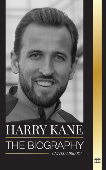 Harry Kane: The biography of England's Hero as professional footballer