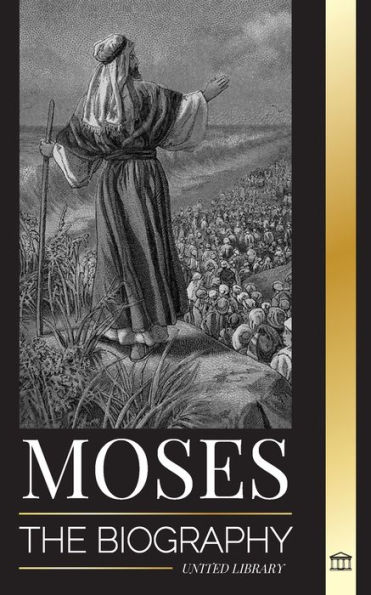 Moses: The biography of the leader of the Israelites, life as a prophet and monotheism