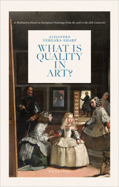 What is Quality in Art?: A Meditation Based on European Paintings from the 15th to the 18th Centuries