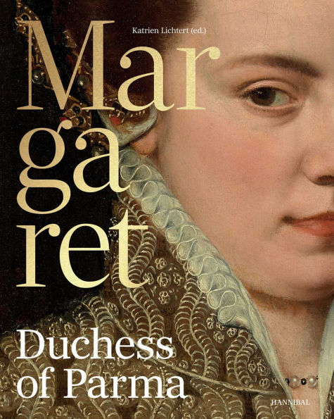 Margaret, Duchess of Parma: The Emperor's Daughter between Power and Image