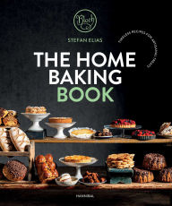 Title: The Home Baking Book: Timeless Recipes for Artisanal Treats, Author: Stefan Elias