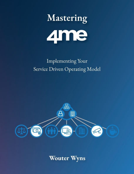 Mastering 4me: Implementing Your Service Driven Operating Model
