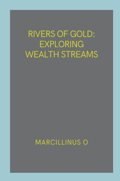 Rivers of Gold: Exploring Wealth Streams