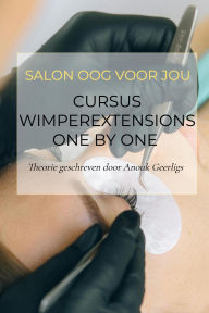 Title: Cursus wimperextensions one by one: Theorie door Salon oog voor jou, Author: Anouk Geerligs