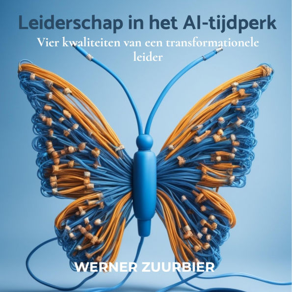 Leiderschap in het AI-tijdperk: Vier kwaliteiten van een transformationele leider