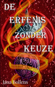 Title: De erfenis zonder keuze, Author: Jana Bollens