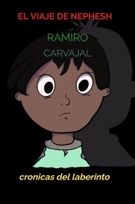 Title: El viaje de Nephesh: cronicas del laberinto, Author: Ramiro Carvajal