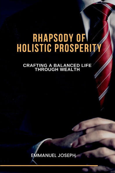 Rhapsody of Holistic Prosperity, Crafting a Balanced Life through Wealth, Wellness, and Connection