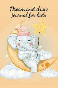 Title: Dream and draw journal for kids: Stunning write and draw journal for kids, designed to help them record their emotions, what they feel grateful for ., Author: Cristie Publishing