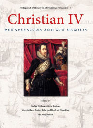 Download books isbn no Christian IV: Rex Splendens and Rex Humilis