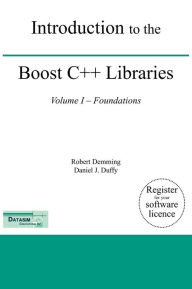 Title: Introduction to the Boost C++ Libraries; Volume I - Foundations, Author: Robert Demming