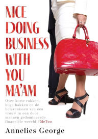 Title: Nice Doing Business With You Ma'am, Author: Annelies George