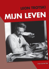 Title: Trotski: Mijn Leven, Author: Leon Trotsky