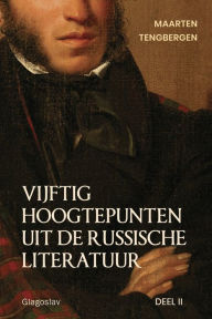 Title: Vijftig hoogtepunten uit de Russische literatuur: Deel 2: 20e Eeuw, Author: Tengbergen Maarten