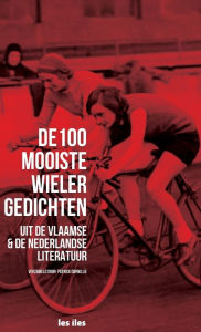 Title: de 100 mooiste wielergedichten uit de vlaamse en nederlandse literatuur, Author: Patrick Cornillie