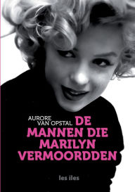 Title: De mannen die Marilyn vermoordden, Author: Aurore Van Opstal