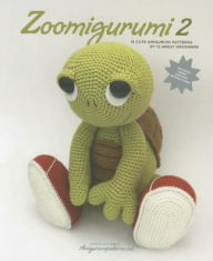 Title: Zoomigurumi 2: 15 Cute Amigurumi Patterns by 12 Great Designers, Author: Amigurumipatterns.net