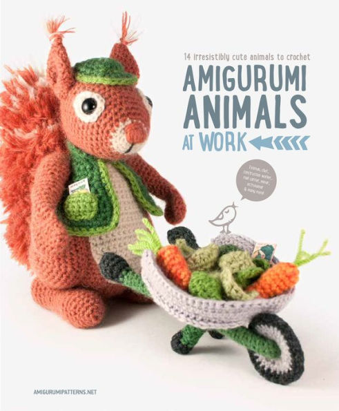 Amigurumi Animals at Work: 14 Irresistibly Cute Animals to Crochet