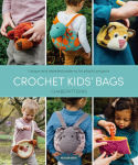 Alternative view 1 of Crochet Kids' Bags: Unique and Detailed Patterns for Playful Projects